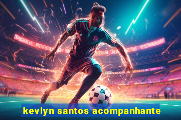 kevlyn santos acompanhante